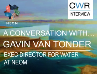 A Conversation with Gavin Van Tonder Executive Director of Water at NEOM
